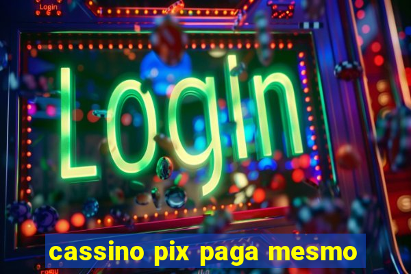 cassino pix paga mesmo